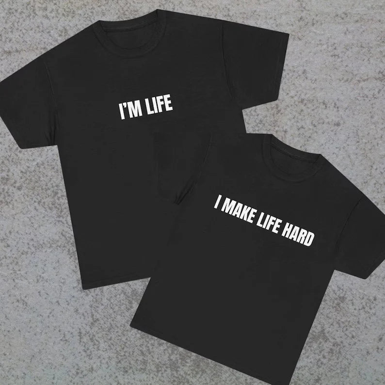 Funny Couple Matching T-Shirt – "I Make Life Hard" Humor Tee